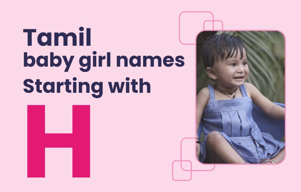 Discover a handpicked collection of Tamil baby girl names starting with H—infused with tradition, grace, and deep meanings. Find the perfect name for your little one