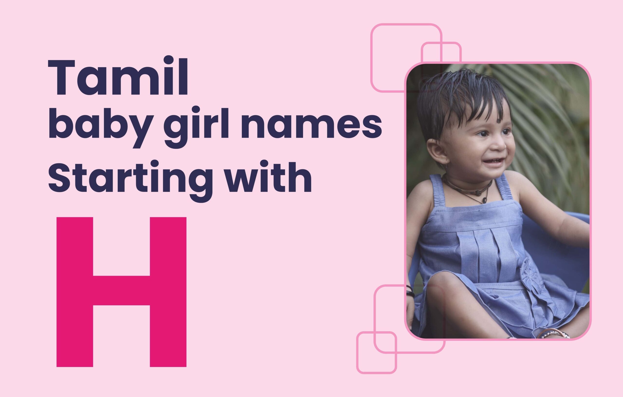 Discover a handpicked collection of Tamil baby girl names starting with H—infused with tradition, grace, and deep meanings. Find the perfect name for your little one